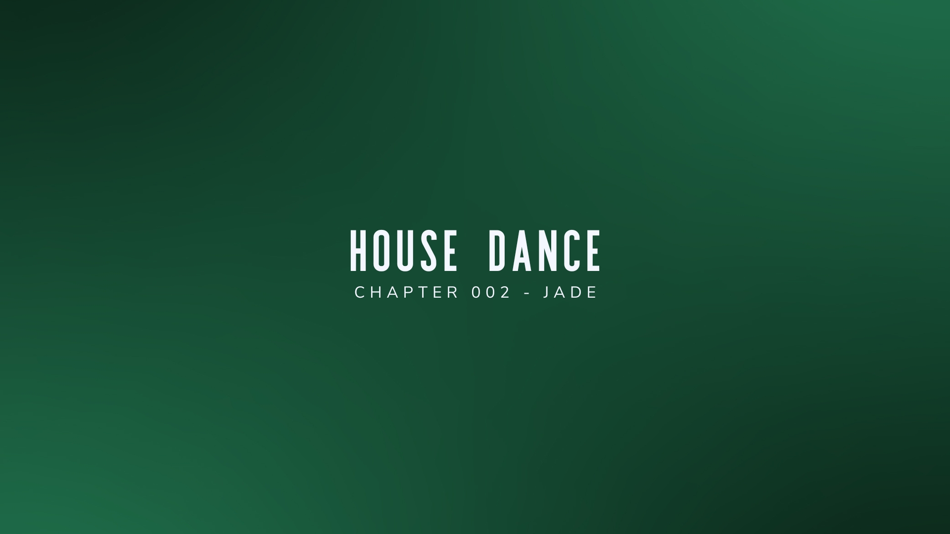 House Dance Session - Chapter 002 - JADE